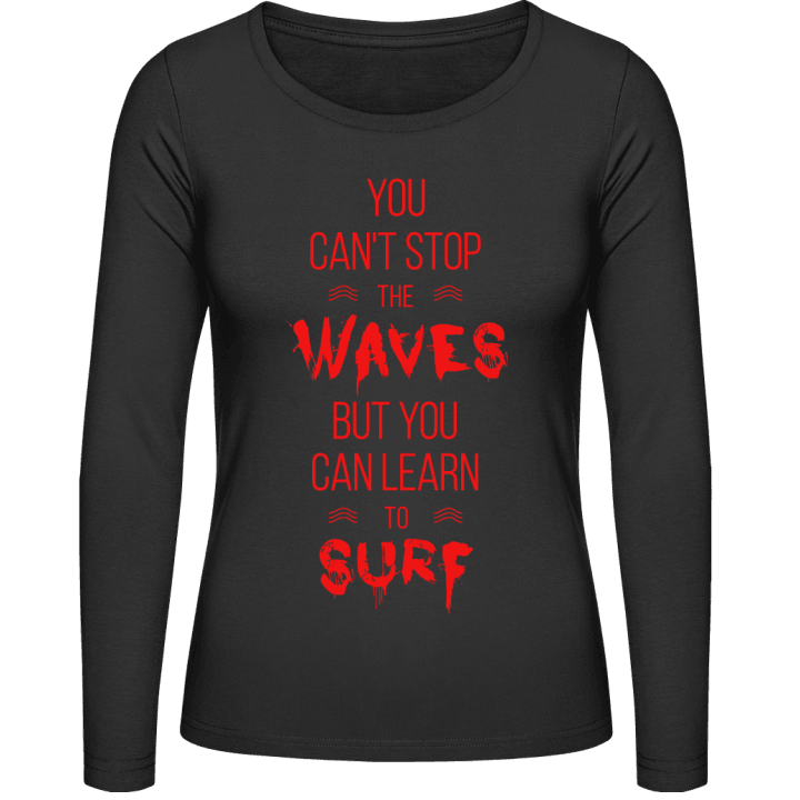 You Can't Stop The Waves Langermet skjorte for kvinner contain pic