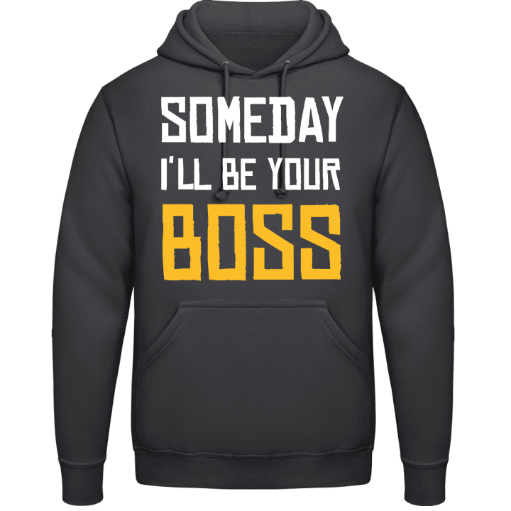 Someday I'll Be Your Boss Huvtröja contain pic
