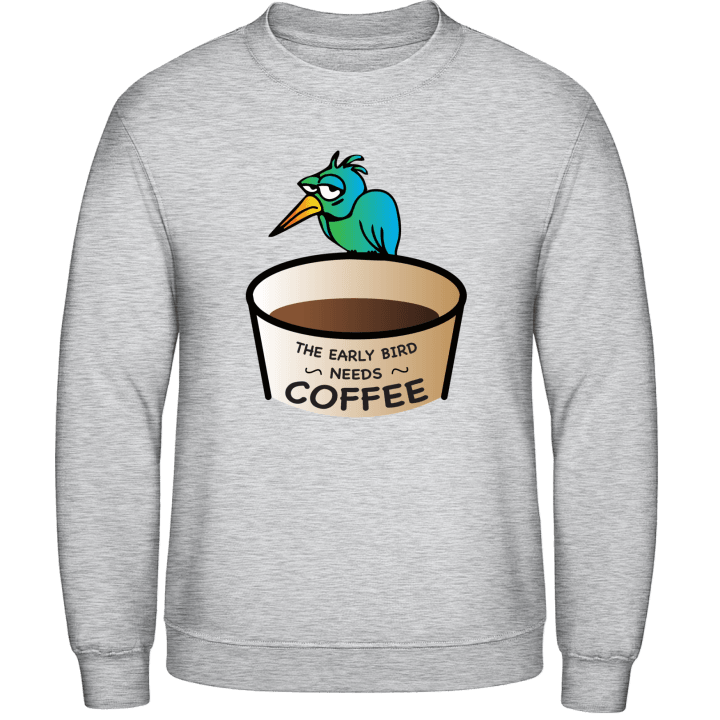 The Early Bird Needs Coffee Sweatshirt contain pic
