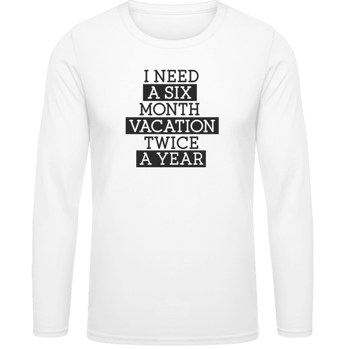 I Need A Six Month Vacation Twice A Year T-shirt à manches longues 0 image