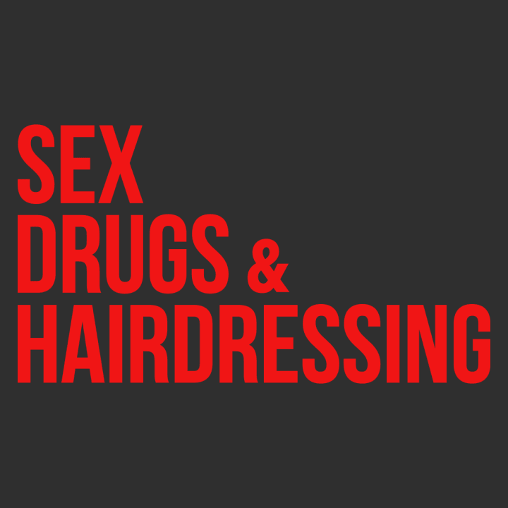 Sex Drugs And Hairdressing Camiseta de mujer 0 image