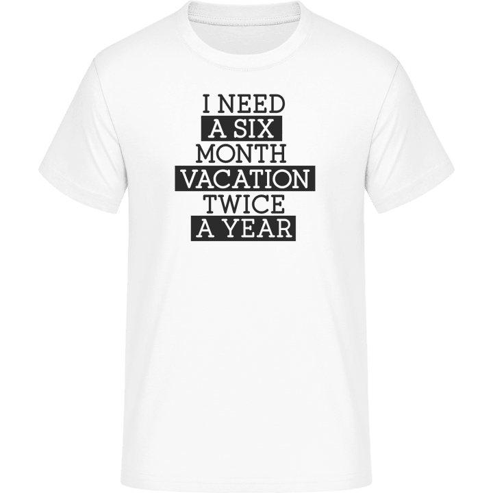 I Need A Six Month Vacation Twice A Year Camiseta 0 image