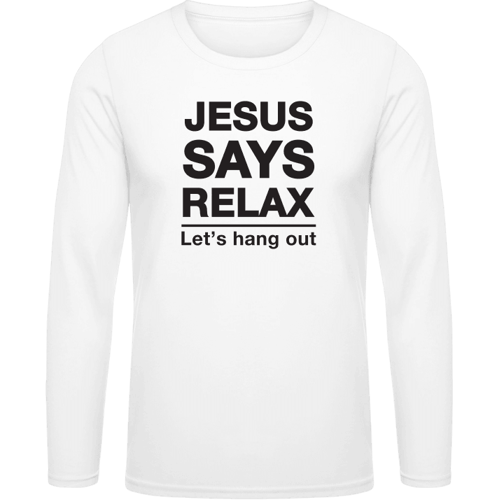 Jesus Says Relax Camicia a maniche lunghe contain pic