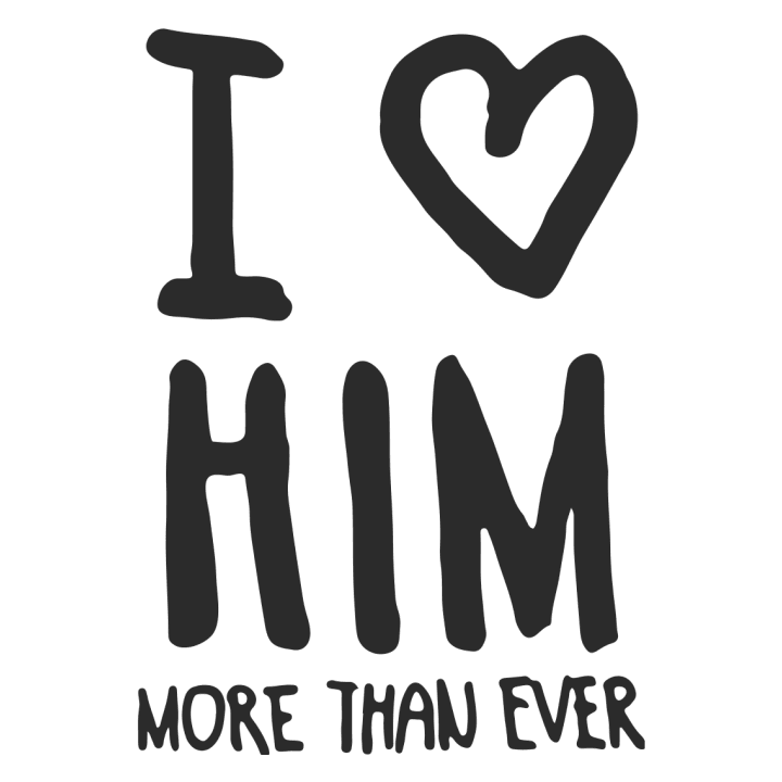 I Love Him More Than Ever Text Women long Sleeve Shirt 0 image
