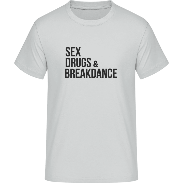Sex Drugs Breakdance T-Shirt 0 image