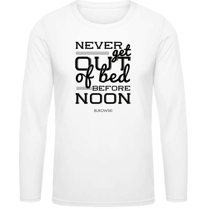 Never get out of bed before noon Long Sleeve Shirt 0 image