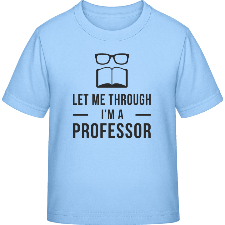 Let me through I'm a professor T-skjorte for barn contain pic