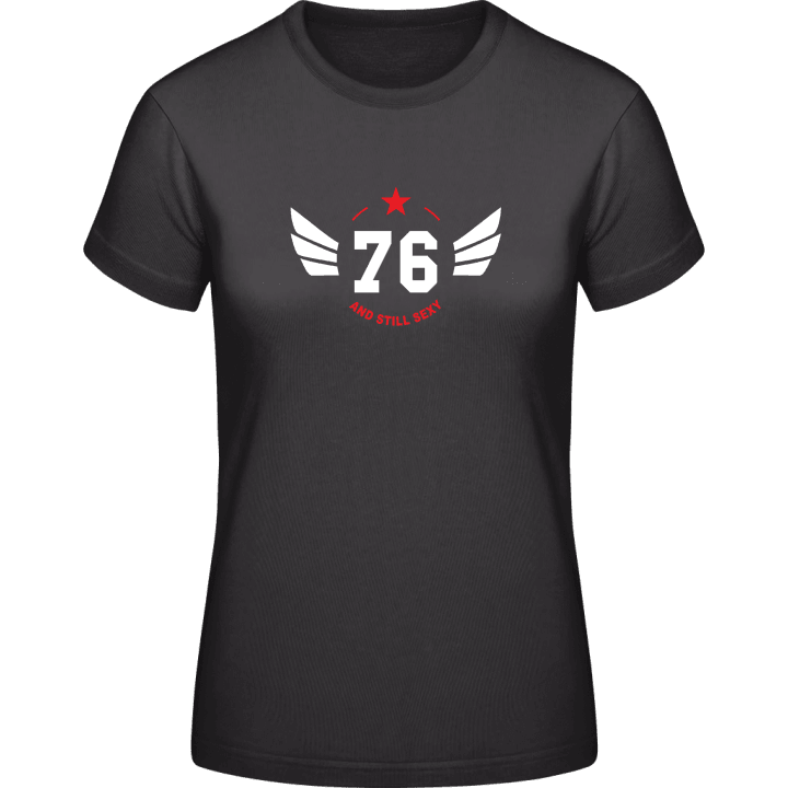 76 Years and still sexy Frauen T-Shirt 0 image