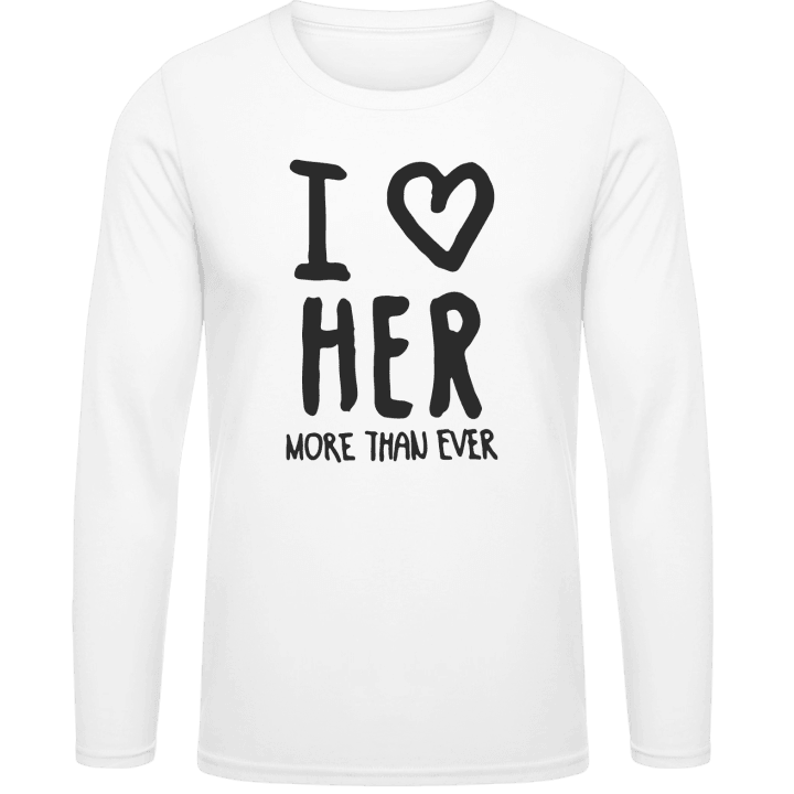 I Love Her More Than Ever Text T-shirt à manches longues contain pic
