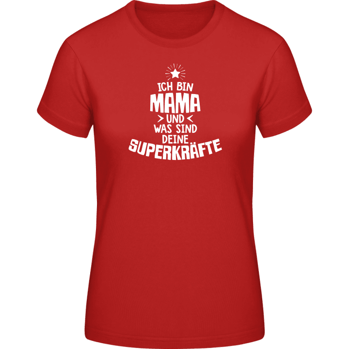 Ich bin Mama und was sind deine Superkräfte Frauen T-Shirt 0 image