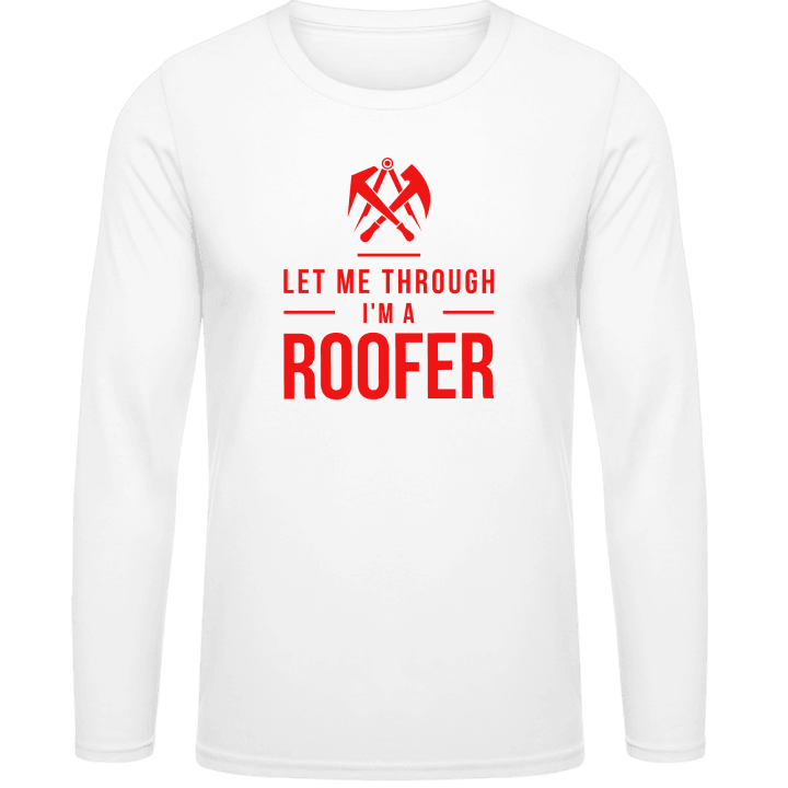 Let Me Through I´m A Roofer Langarmshirt contain pic