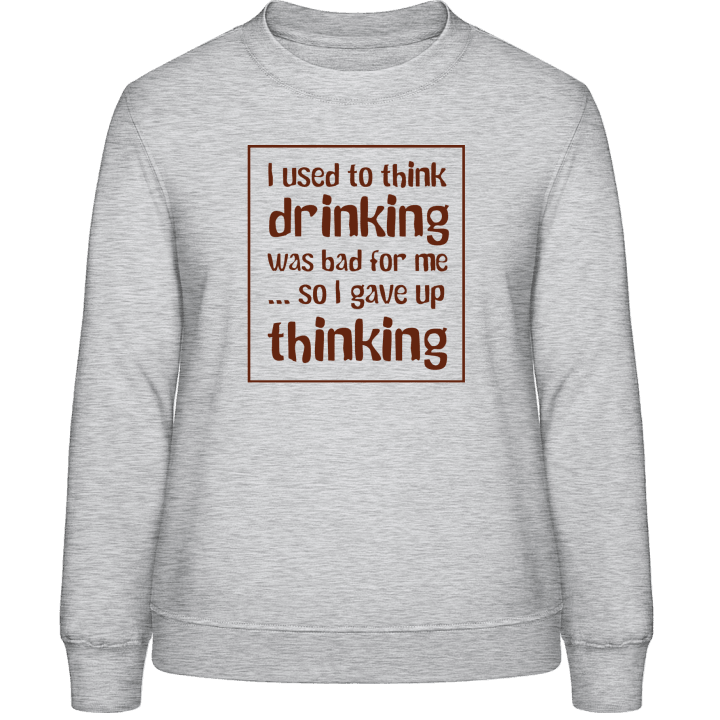 Gave Up Drinking Frauen Sweatshirt 0 image
