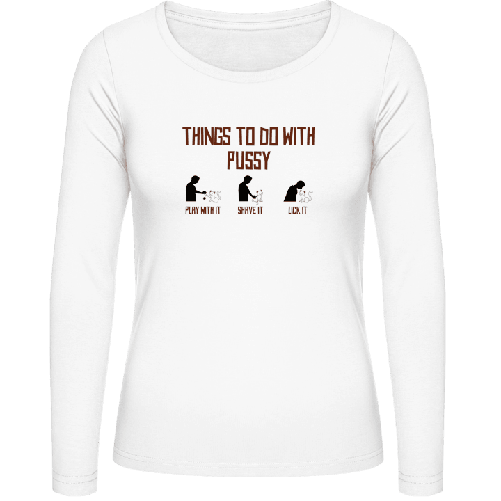 Things To Do With Pussy Vrouwen Lange Mouw Shirt contain pic