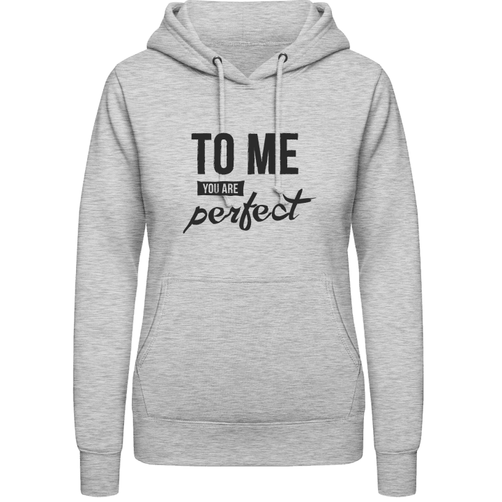 To Me You Are Perfect Hoodie för kvinnor contain pic