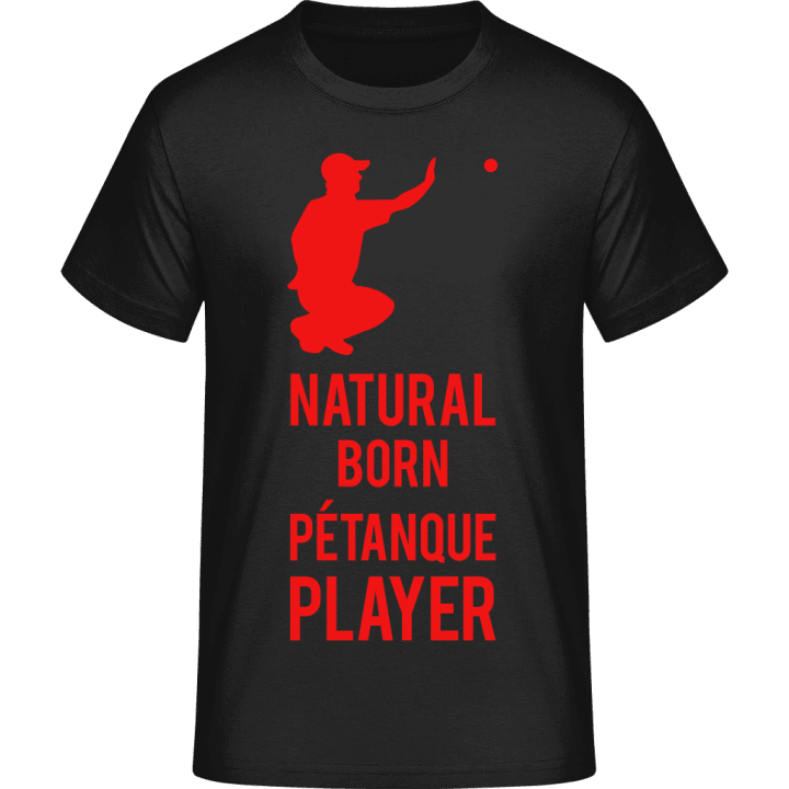 Natural Born Pétanque Player T-Shirt 0 image