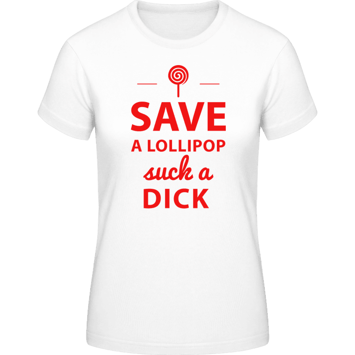 Save A Lollipop Suck A Dick Frauen T-Shirt contain pic