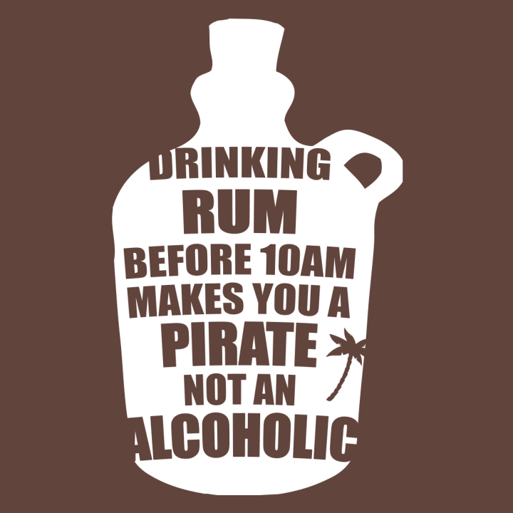 Drinking Rum Before 10AM makes You A Pirate Not An Alcoholic T-skjorte for kvinner 0 image