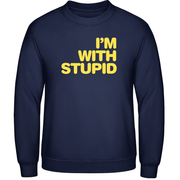 I Am With Stupid Sweatshirt contain pic