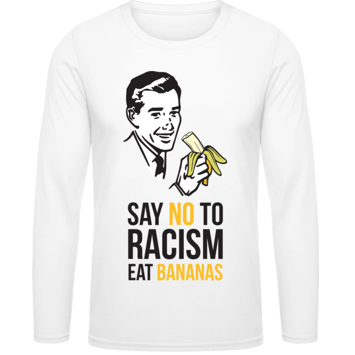 Say no to Racism Eat Bananas Langarmshirt contain pic