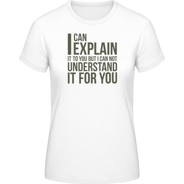 I Can Explain It Vrouwen T-shirt contain pic
