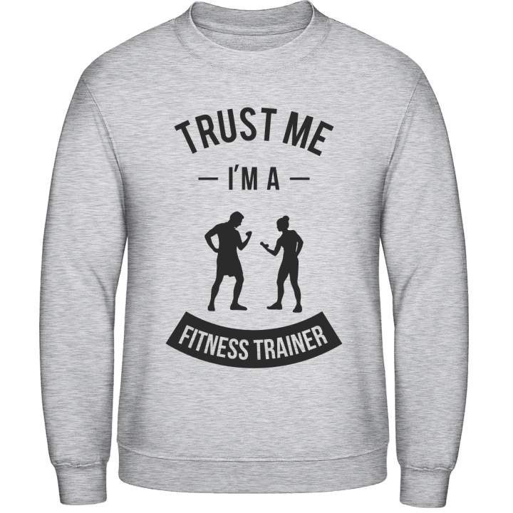 Trust Me I'm A Fitness Trainer Sweatshirt 0 image