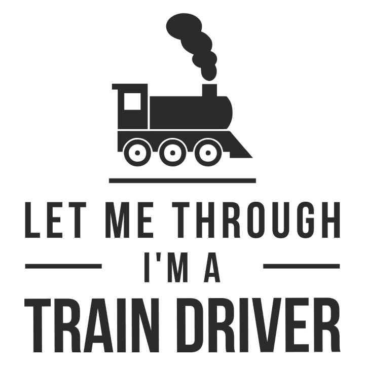 Let Me Through I´m A Train Driver Vrouwen Hoodie 0 image