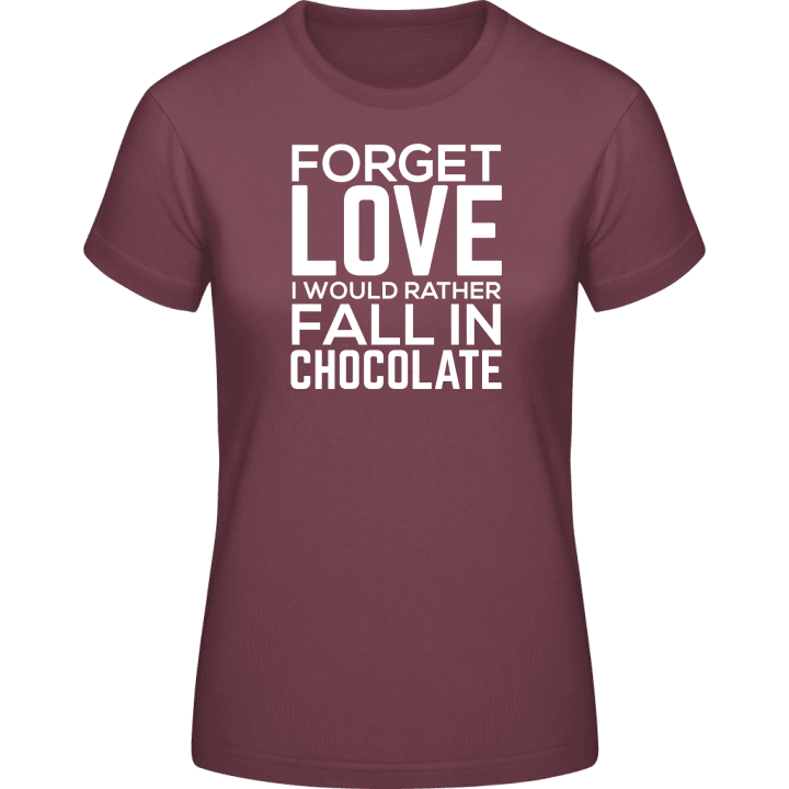 Forget Love I Would Rather Fall In Chocolate Vrouwen T-shirt 0 image