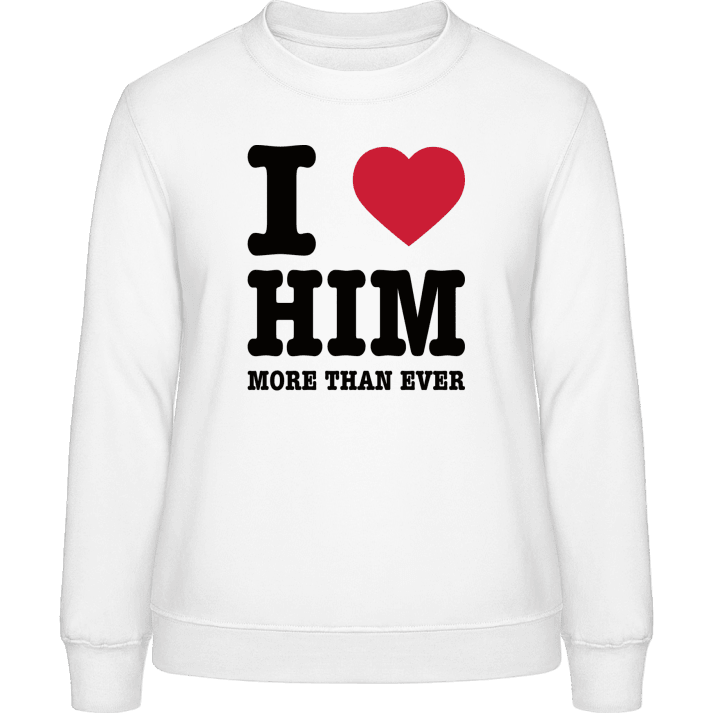 I Love Him More Than Ever Sweatshirt för kvinnor contain pic