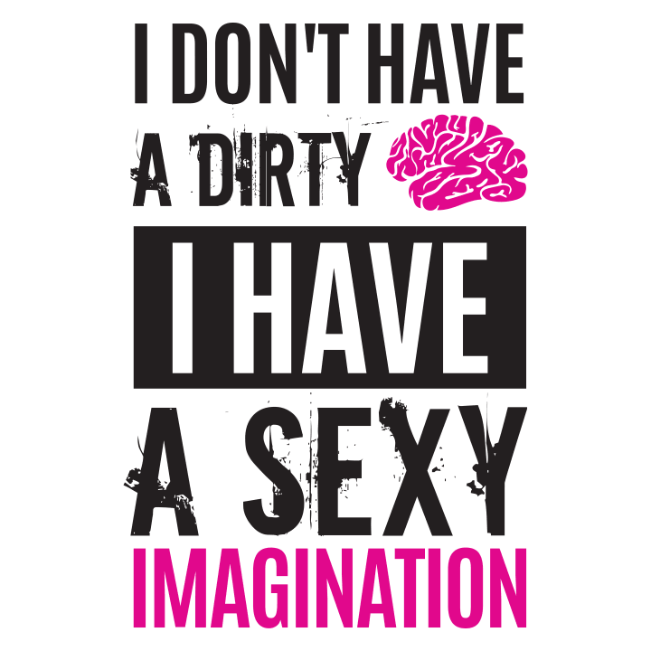 I Don´t Have A Dirty Mind I Have A Sexy Imagination Felpa con cappuccio da donna 0 image
