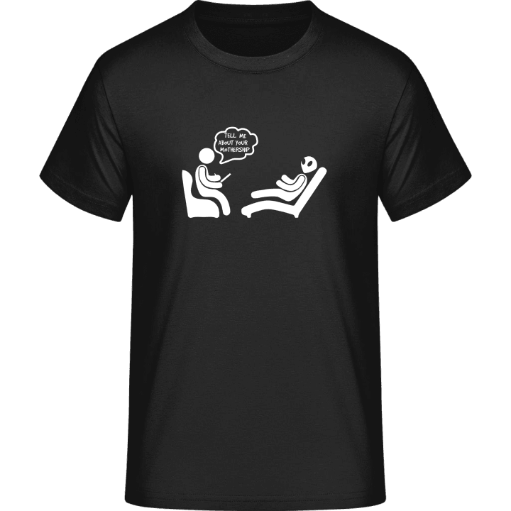 Tell Me About Your Mothership Psychologist T-Shirt 0 image