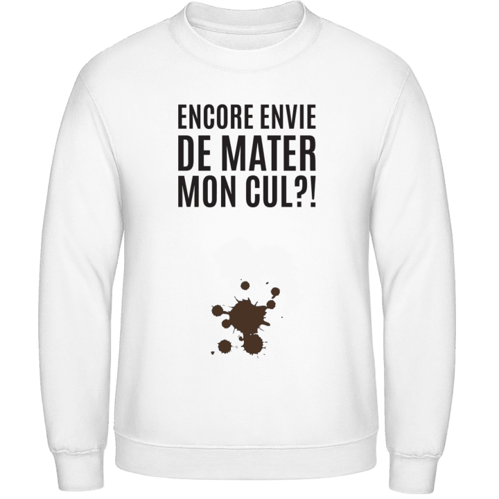 Encore Envie De Mater Mon Cul Sweatshirt contain pic