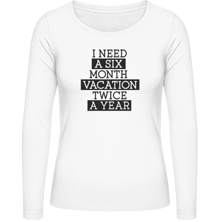 I Need A Six Month Vacation Twice A Year Vrouwen Lange Mouw Shirt 0 image