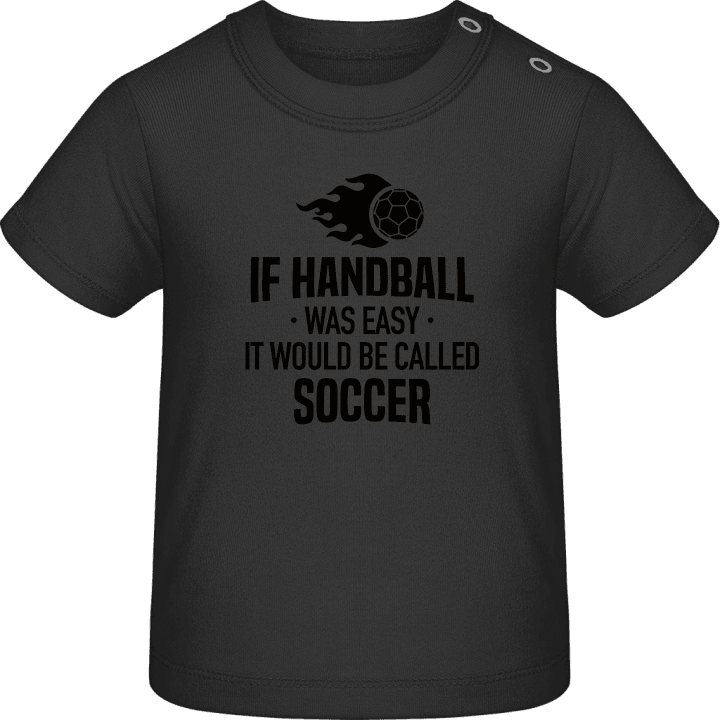 If Handball Was Easy It Would Be Called Soccer T-shirt bébé 0 image