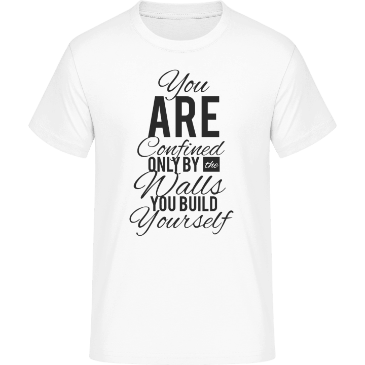 You Are Confined By Walls You Build T-Shirt 0 image