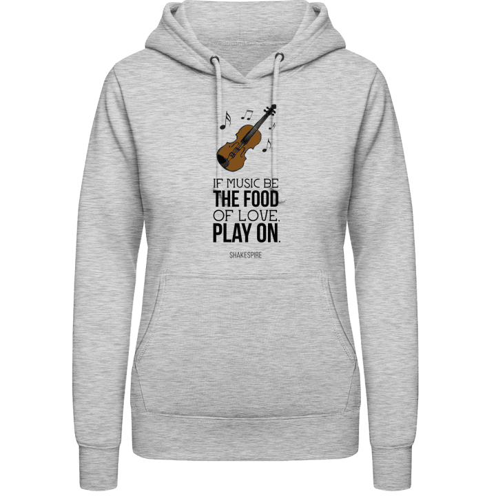 If Music Be The Food Of Love Play On Hoodie för kvinnor contain pic