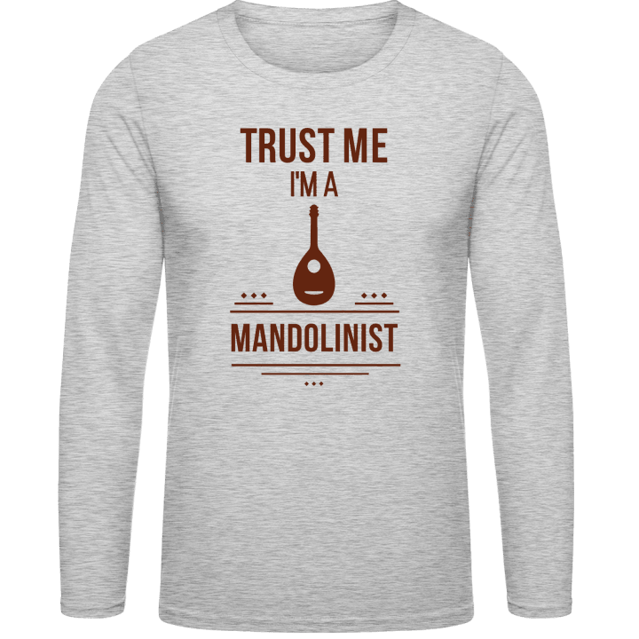 Trust Me I´m A Mandolinist Long Sleeve Shirt contain pic