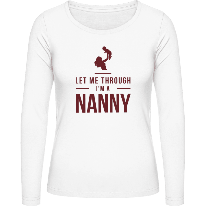 Let Me Through I´m A Nanny Langermet skjorte for kvinner contain pic