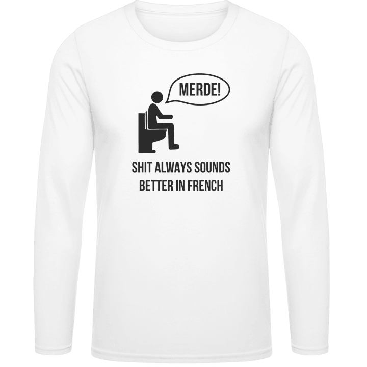 Merde Shit always sounds better in french Langarmshirt contain pic