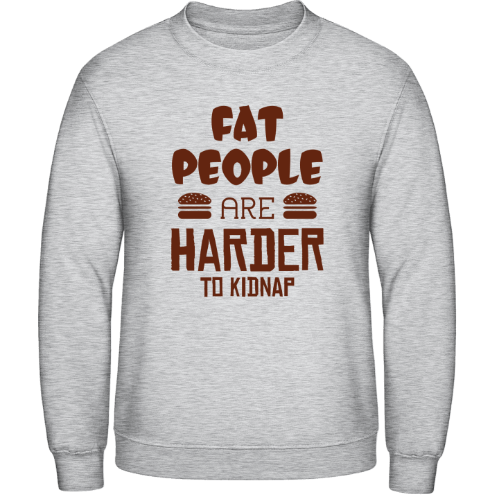 Fat People Are Harder To Kidnap Sudadera contain pic