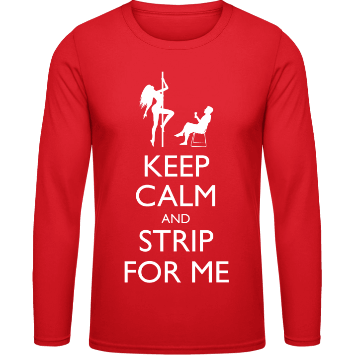 Keep Calm And Strip For Me Långärmad skjorta contain pic