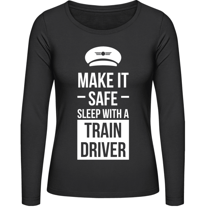 Make It Safe Sleep With A Train Driver Vrouwen Lange Mouw Shirt contain pic