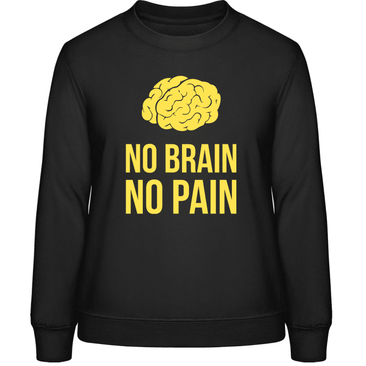 No Brain No Pain Sweatshirt för kvinnor contain pic