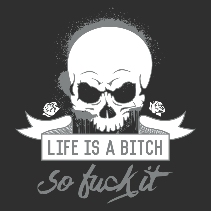 Life is a Bitch so Fuck it T-skjorte 0 image