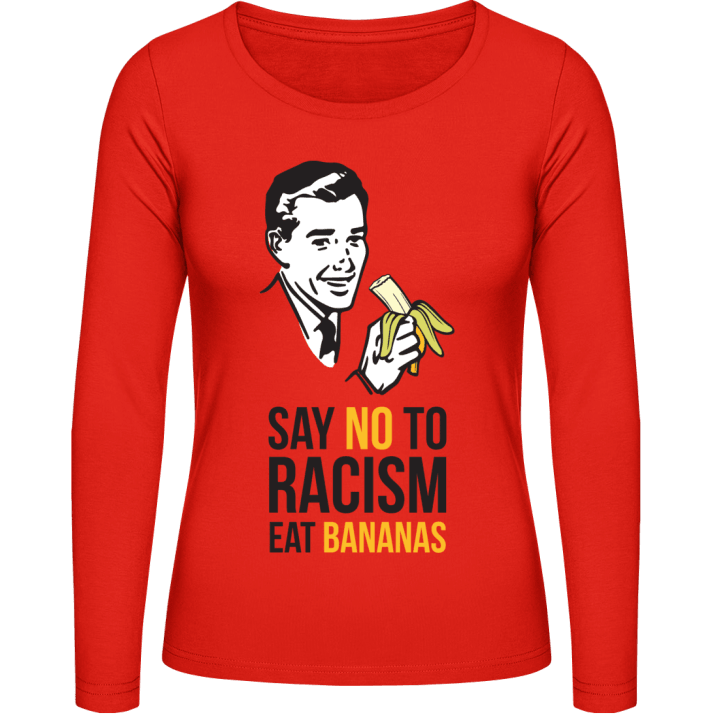 Say no to Racism Eat Bananas Vrouwen Lange Mouw Shirt contain pic
