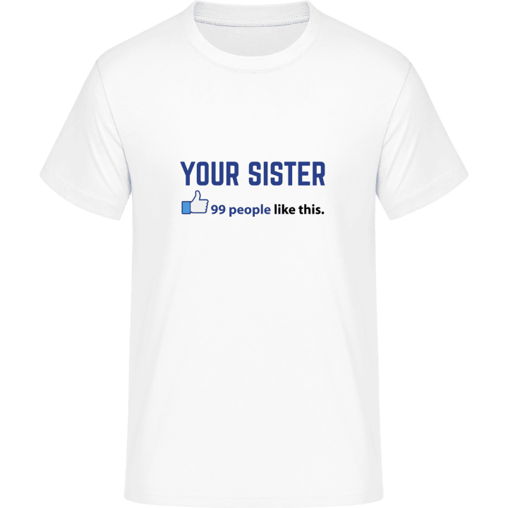 Your Sister 99 People Like This Camiseta 0 image