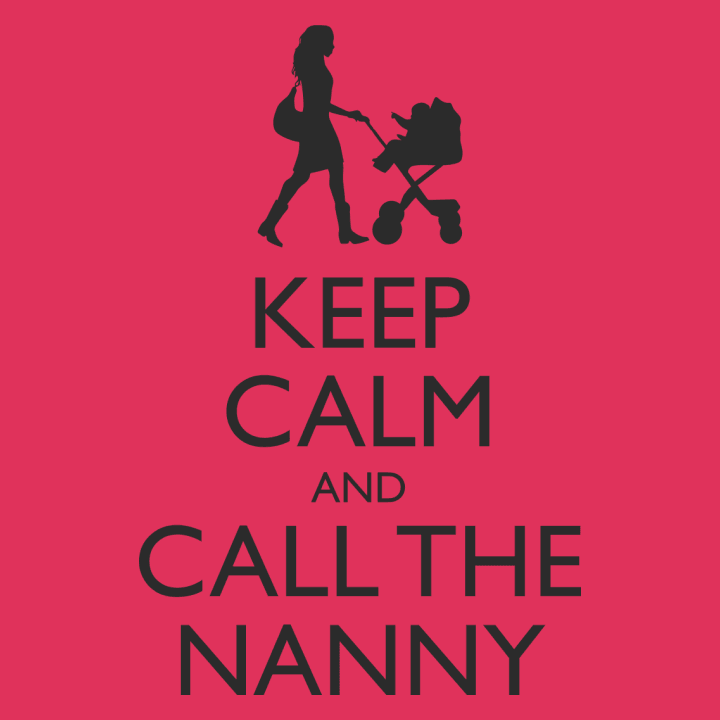 Keep Calm And Call The Nanny T-shirt för kvinnor 0 image