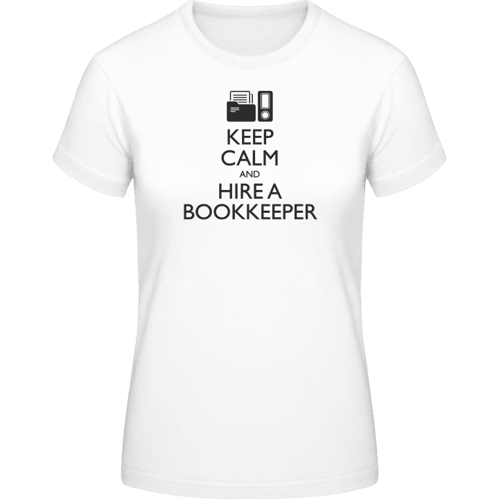 Keep Calm And Hire A Bookkeeper Frauen T-Shirt contain pic
