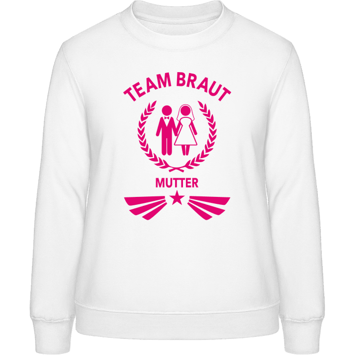 Team Braut Mutter Vrouwen Sweatshirt contain pic