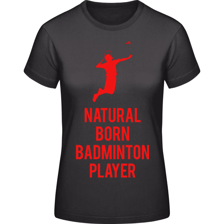 Natural Born Badminton Player T-shirt för kvinnor contain pic
