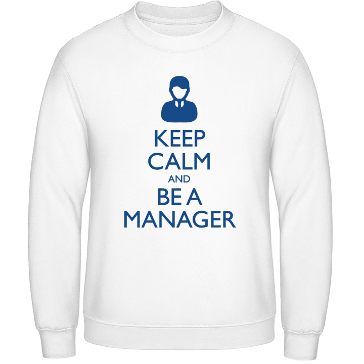Keep Calm And Be A Manager Sudadera contain pic
